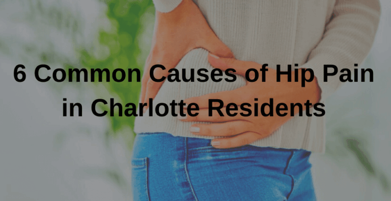 6 Common Causes of Hip Pain in Charlotte Residents